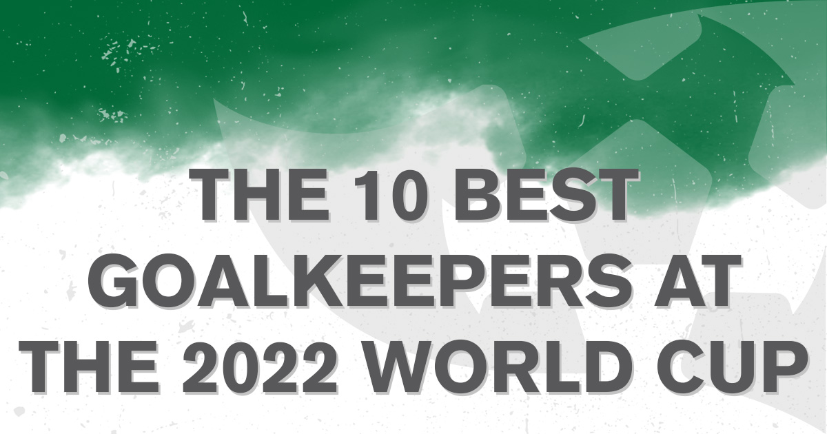 Top 10 Goalkeepers at the 2022 World Cup | FBref.com